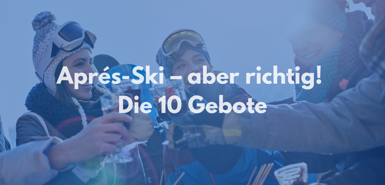 Aprés-Ski – aber richtig! Die 10 Gebote